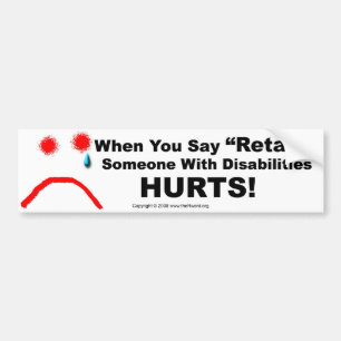 Bumper Sticker-When You Say Retard Someone Hurts Sticker