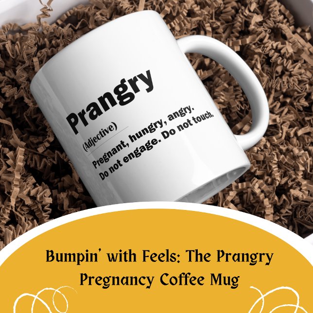 Bumpin' with Feels: The Prangry Pregnancy Coffee Mug (Bumpin' with Feels: The Prangry Pregnancy Mug)