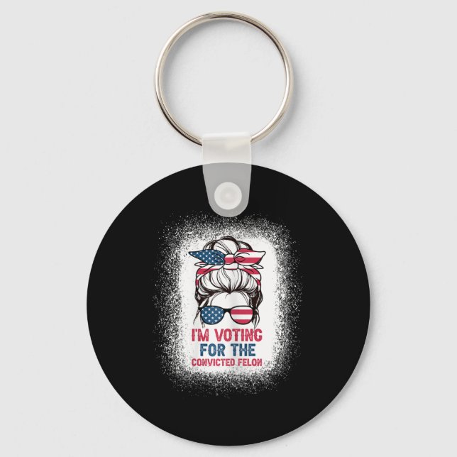 Bun Bleached Background I Am Voting Convicted Felo Key Ring (Front)