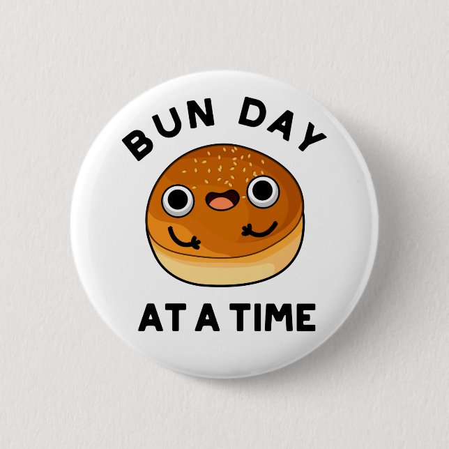 Bun Day At A Time Funny Food Pun  6 Cm Round Badge (Front)