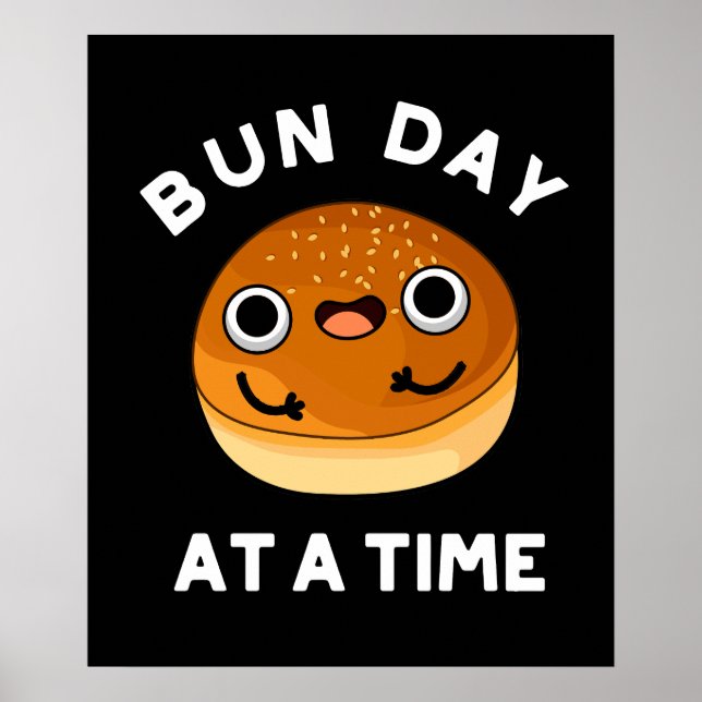 Bun Day At A Time Funny Food Pun Dark BG Poster (Front)