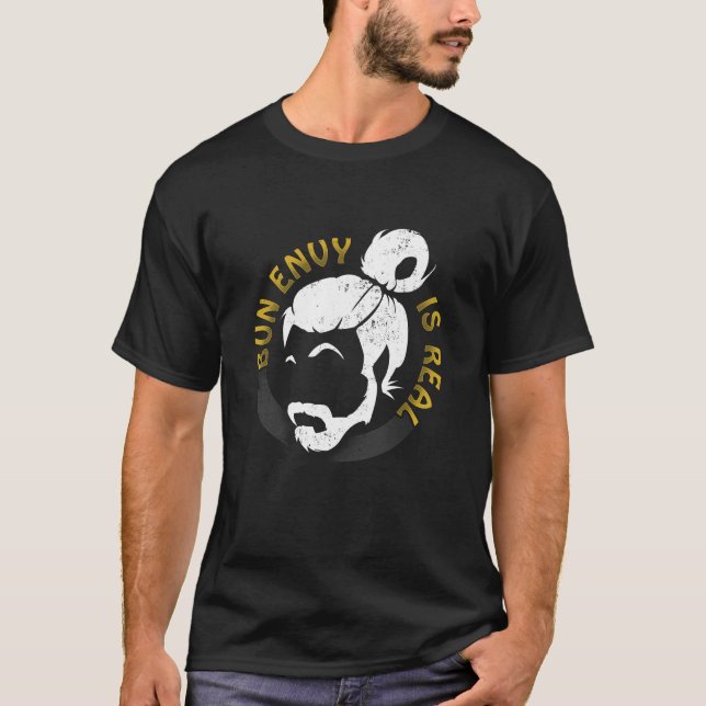 Bun Envy Is Real Funny Man Bun T-Shirt (Front)
