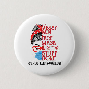 Bun Face Mask Getting Stuff Mental Health Worker  6 Cm Round Badge