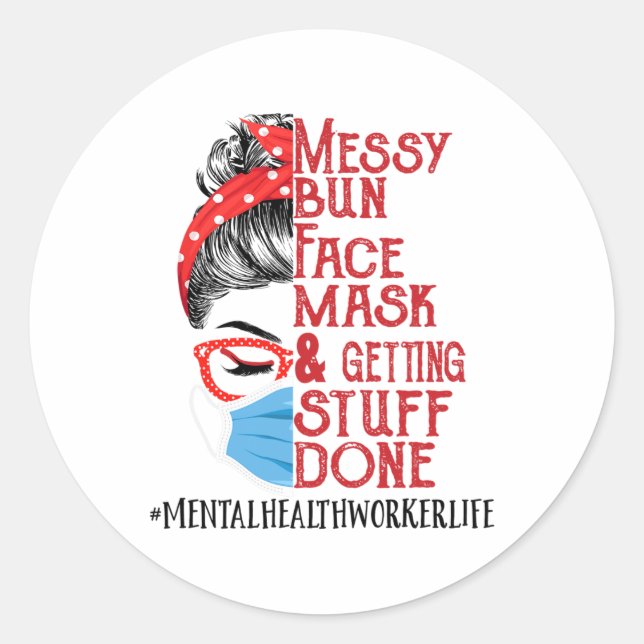 Bun Face Mask Getting Stuff Mental Health Worker  Classic Round Sticker (Front)