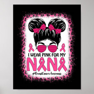 Bun I Wear Pink For My Nana Breast Cancer Awarenes Poster