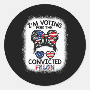Bun I'm Voting For The Convicted Felon Trump 2024  Classic Round Sticker
