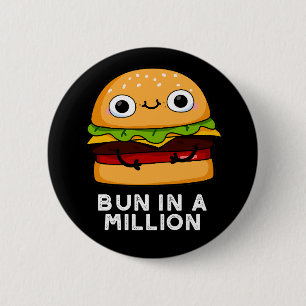 Bun In A Million Funny Burger Pun Dark BG 6 Cm Round Badge