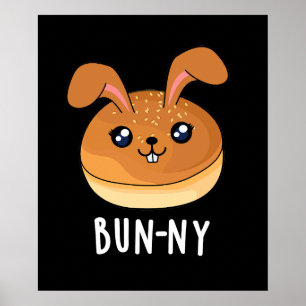 Bun-ny Funny Bunny Rabbit Bun Pun Dark BG Poster