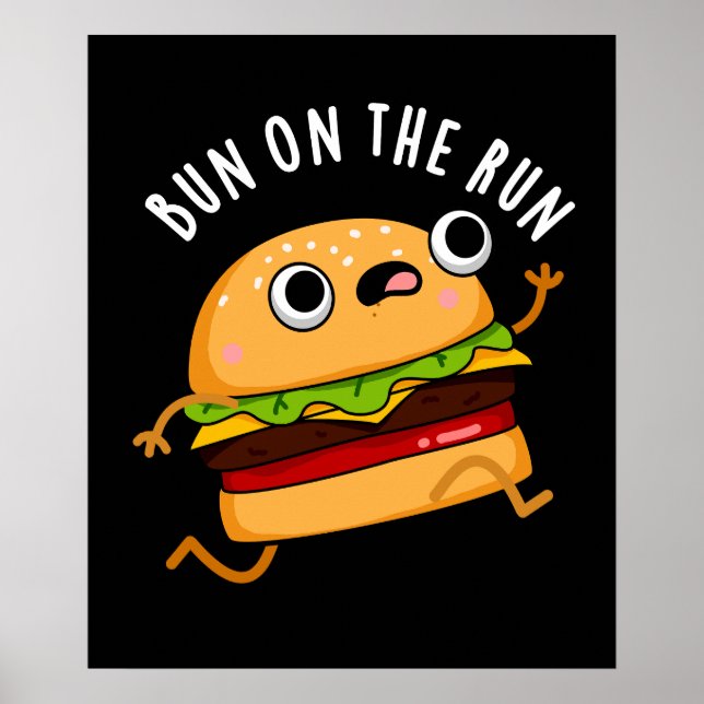 Bun On The Run Funny Food Pun Dark BG Poster (Front)