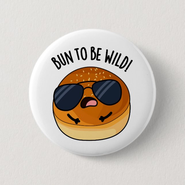 Bun To Be Wild Funny Food Pun  6 Cm Round Badge (Front)