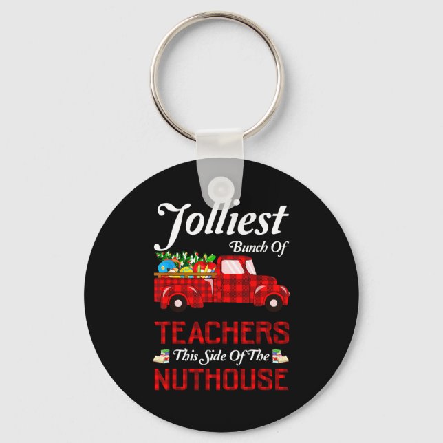Bunch Of Teachers This Side Of The Nuthouse Xmas  Key Ring (Front)