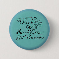Bunco Button - Drink, Roll and Get Bunco's