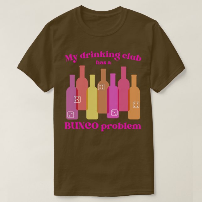 Bunco Club Has a Drinking Problem T-Shirt (Design Front)