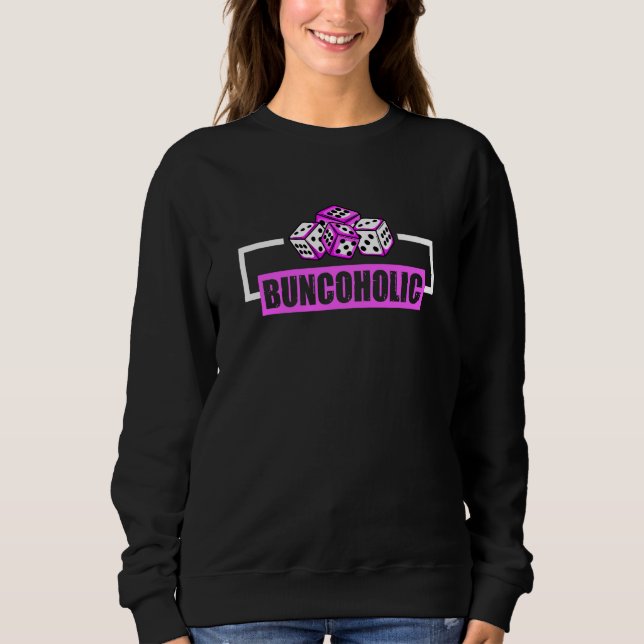 Bunco Game For A Bunco Babe Sweatshirt (Front)