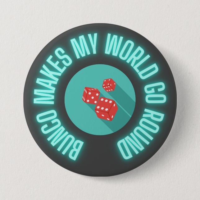 Bunco Makes My World Go Round Neon    7.5 Cm Round Badge (Front)