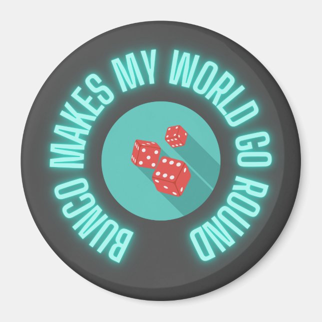 Bunco Makes My World Go Round Neon  Magnet (Front)