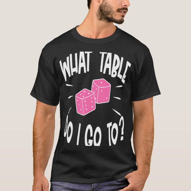 Bunco Player What Table Dice Game Night T-Shirt (Front)
