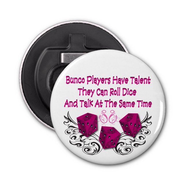 Bunco Players Have Talent Bottle Opener (Front)