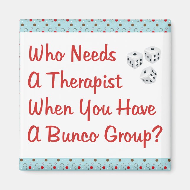 bunco who needs a therapist magnet (Front)