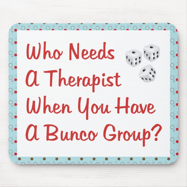 bunco who needs a therapist mouse pad (Front)