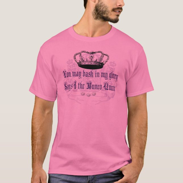 bunco - you may bask in my glory T-Shirt (Front)