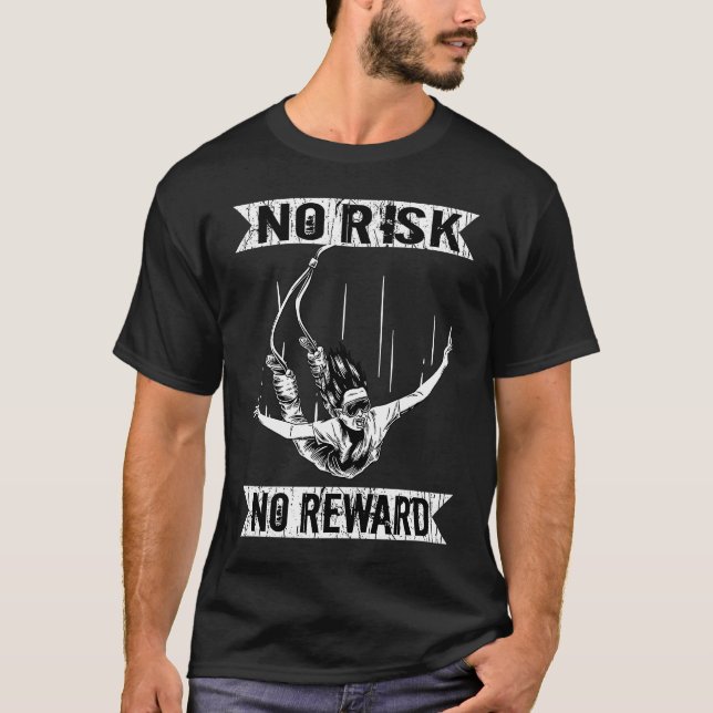 Bungee Jumper No Risk No Reward Bungee Jumping T-Shirt (Front)