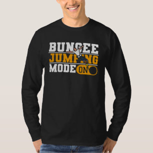 Bungee Jumping Mode On Adrenaline Bungee Jumper T-Shirt