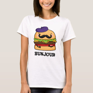 Bunjour Funny French Burger Bun Pun  T-Shirt