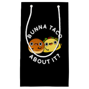 Bunna Taco About It Funny Food Pun Dark BG Small Gift Bag