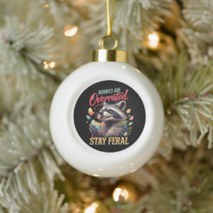 Bunnies Are Overrated Stay Feral Ceramic Ball Christmas Ornament