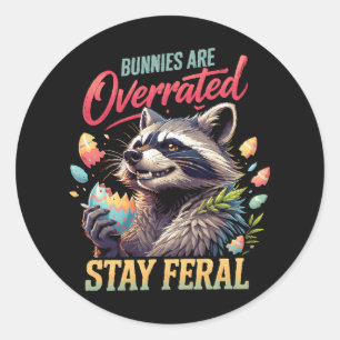 Bunnies Are Overrated Stay Feral Classic Round Sticker