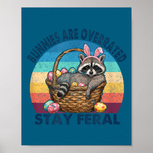 Bunnies are overrated stay feral cute racoon poster