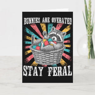 Bunnies Are Overrated Stay Feral Easter Day Raccoo Card