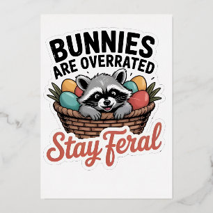 Bunnies Are Overrated Stay Feral Easter, Raccoon