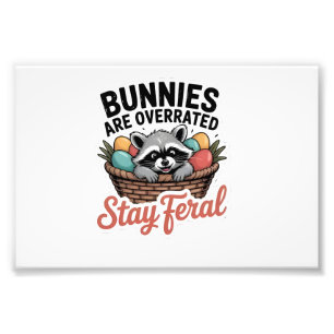 Bunnies Are Overrated Stay Feral Easter, Raccoon Photo Print