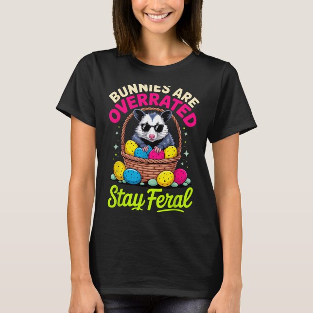 Bunnies Are Overrated Stay Feral Funny Animal Love T-Shirt (Front)