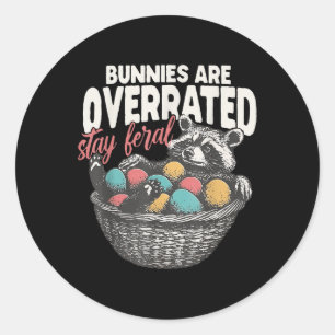 Bunnies Are Overrated Stay Feral Funny Easter Racc Classic Round Sticker