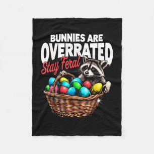 Bunnies are overrated stay feral funny easter racc fleece blanket