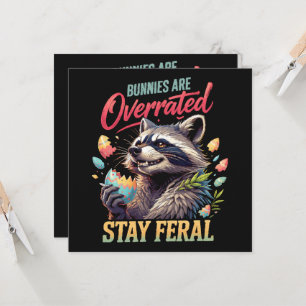 Bunnies Are Overrated Stay Feral Invitation