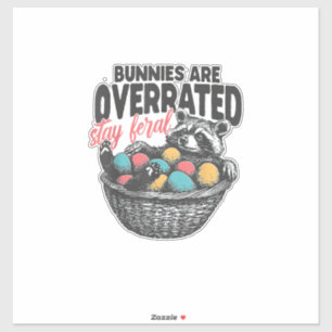 Bunnies are Overrated Stay Feral Raccoon Eggs Happ