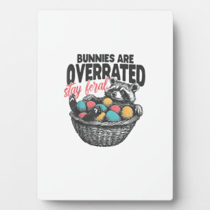 Bunnies are Overrated Stay Feral Raccoon Eggs Happ Plaque