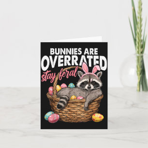 Bunnies are Overrated Stay Feral Racoon Egg Card