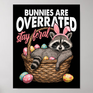 Bunnies Are Overrated Stay Feral Racoon Retro Eas Poster