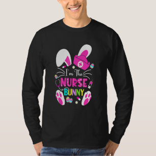 Bunnies I'm The Nurse Nurse Life Rn Nursing Happy T-Shirt