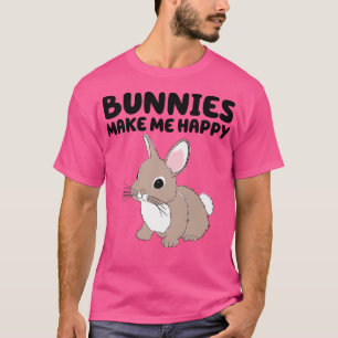 Bunnies Make Me Happy Cute Easter Bunny Animal Rab T-Shirt