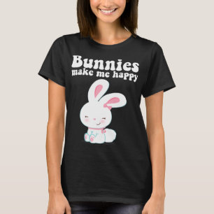 Bunnies Make Me Happy Toddler Girl Kid Mum Cute Ea T-Shirt
