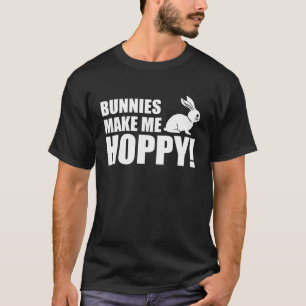 Bunnies Make Me Hoppy With Rabbit  Pun T-Shirt