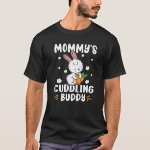 Bunnies Mummy's Cuddling Buddy   T-Shirt