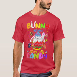 Bunny Better Have My Candy Happy Easter Day T-Shirt