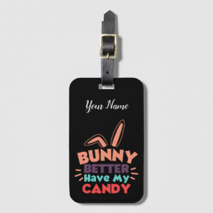 Bunny Better Have My Candy Luggage Tag